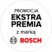 Promocja EXTRA PREMIA  z marką Bosch